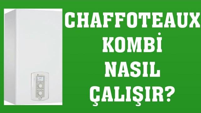 Chaffoteaux Kombi Nasıl Çalışır? Nasıl Kullanılır?
