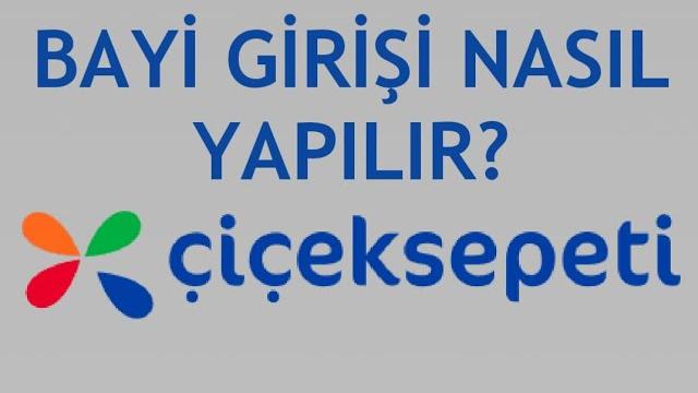 Çiçeksepeti Bayi Girişi Nasıl Yapılır?