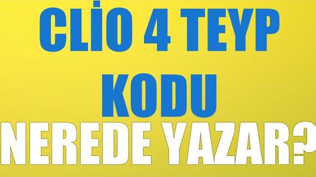 Clio 4 Teyp Kodu Nerede Yazar?
