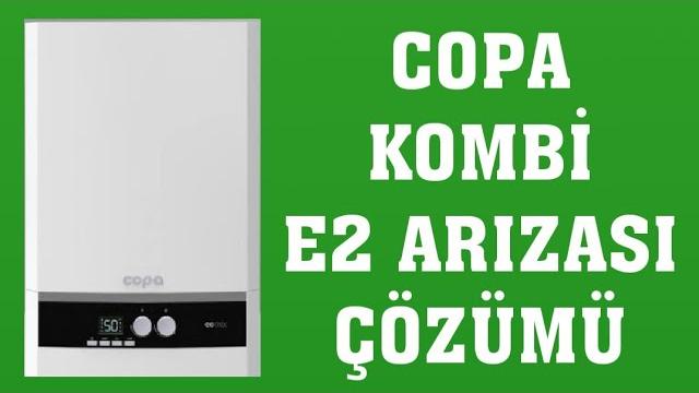 Copa Kombi E2 Arızası Nasıl Giderilir?