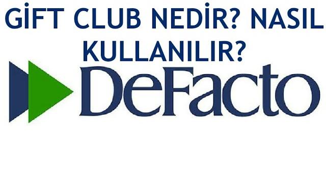 Defacto Gift Club Nedir? Nasıl Kullanılır?