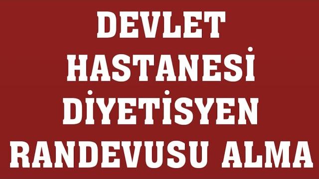 Devlet Hastanesi Diyetisyen Randevusu Nasıl Alınır? Randevu Alma