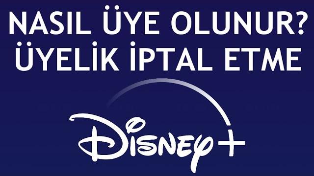Disney Plus Nasıl Üye Olunur? Üyelik İptal Etme