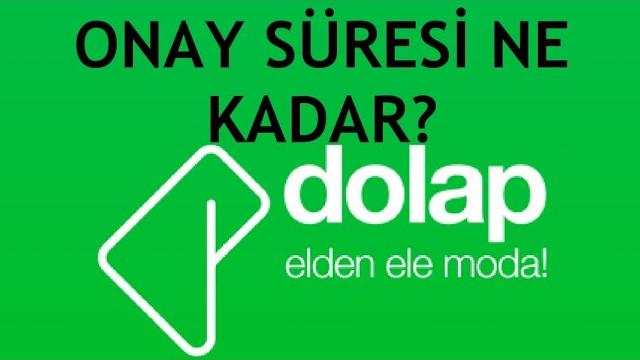 Dolap Uygulaması Onay Süresi Ne Kadar?