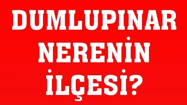 Dumlupınar Nerenin İlçesi?