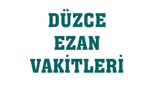 Düzce Ezan Vakitleri - Namaz Saatleri