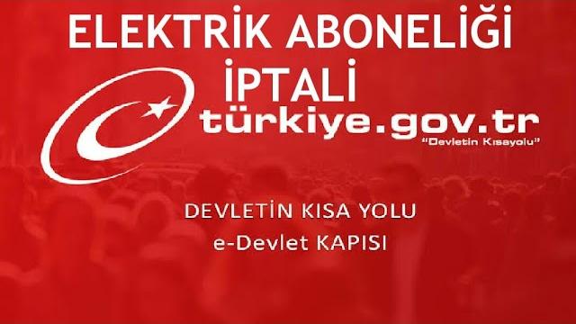 E-Devlet Elektrik Aboneliği İptali Nasıl Yapılır?