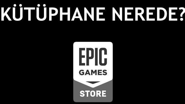 Epic Games Kütüphane Nerede?