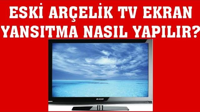 Eski Arçelik TV Ekran Yansıtma Nasıl Yapılır?