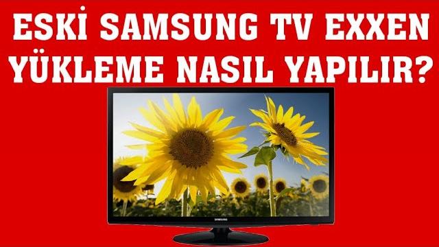 Eski Samsung TV Exxen Yükleme Nasıl Yapılır?