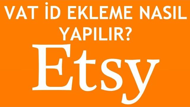 Etsy VAT İd Ekleme Nasıl Yapılır?
