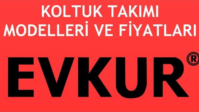 Evkur Koltuk Takımı Modelleri ve Fiyatları