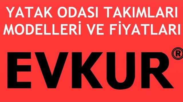 Evkur Yatak Odası Takımı Modelleri ve Fiyatları