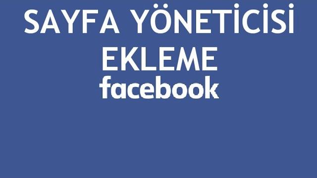 Facebook Sayfa Yöntecisi Ekleme Nasıl Yapılır?
