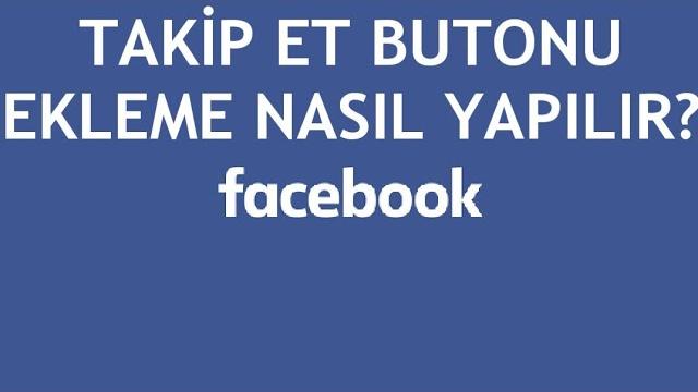 Facebook Takip Et Butonu Ekleme Nasıl Yapılır?