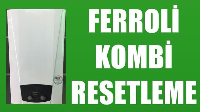 Ferroli Kombi Resetleme Nasıl Yapılır?