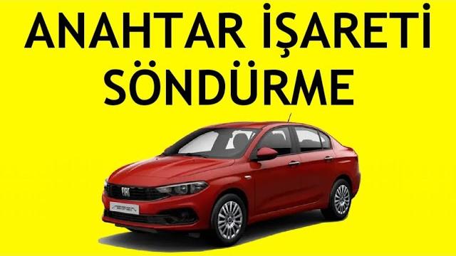 Fiat Egea Anahtar İşareti Söndürme Nasıl Yapılır?