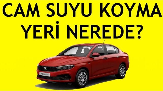 Fiat Egea Cam Suyu Koyma Yeri Nerede?