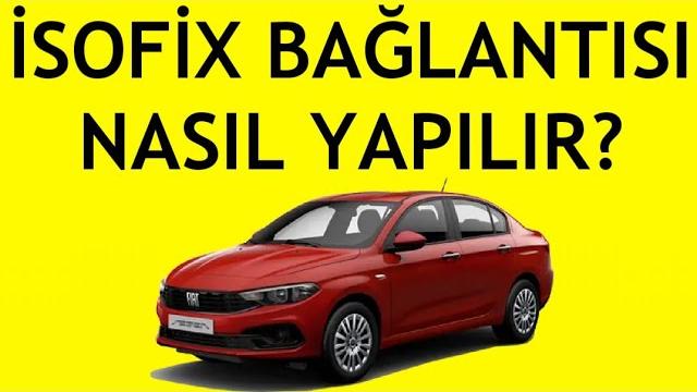 Fiat Egea İsofix Bağlantısı Nasıl Yapılır?