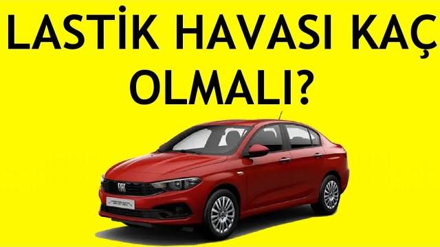 Fiat Egea Lastik Havası Kaç Olmalı?
