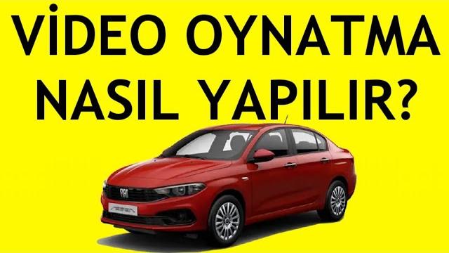 Fiat Egea Video Oynatma Nasıl Yapılır?