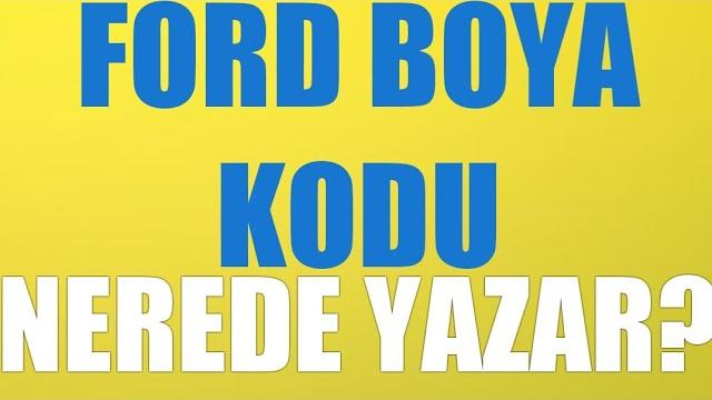 Ford Boya Kodu Nerede Yazar?