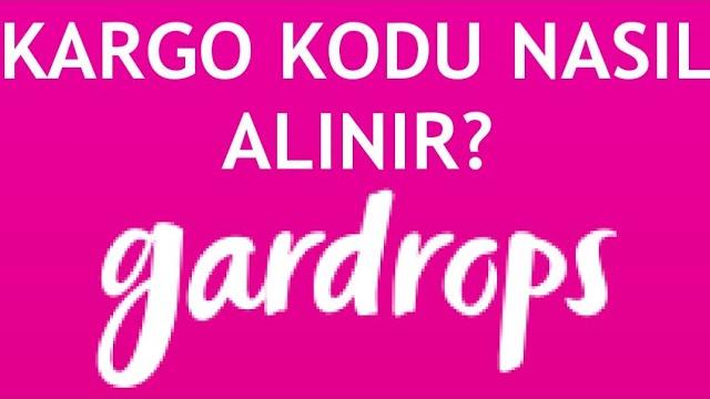 Gardrops Kargo Kodu Nasıl Alınır?