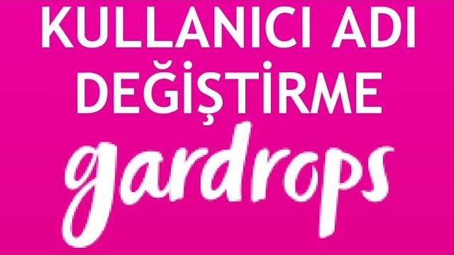 Gardrops Kullanıcı Adı Değiştirme Nasıl Yapılır?