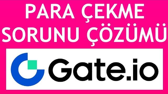 Gate İo Para Çekme Sorunu Çözümü