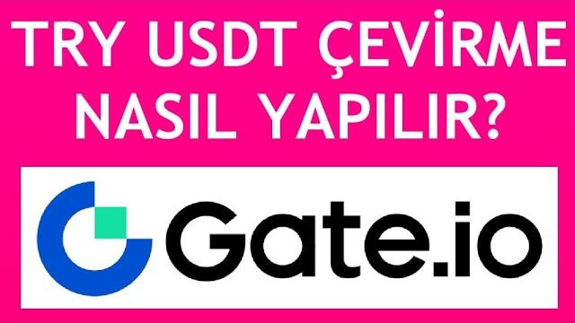 Gate İo Try Usdt Çevirme Nasıl Yapılır?