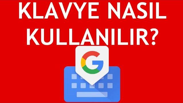 Gboard Klavye Nasıl Kullanılır?