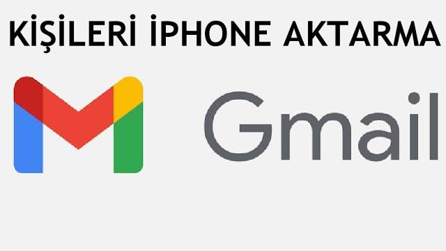 Gmail Kişileri İphone Aktarma