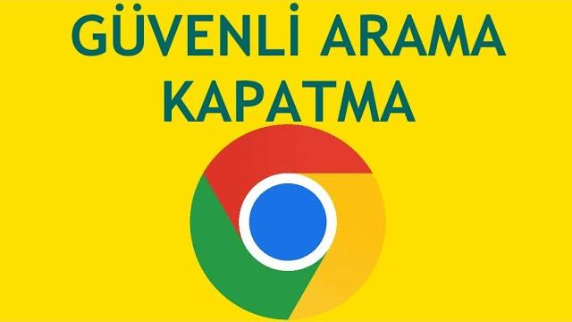 Google Chrome Güvenli Arama Kapatma Nasıl Yapılır?