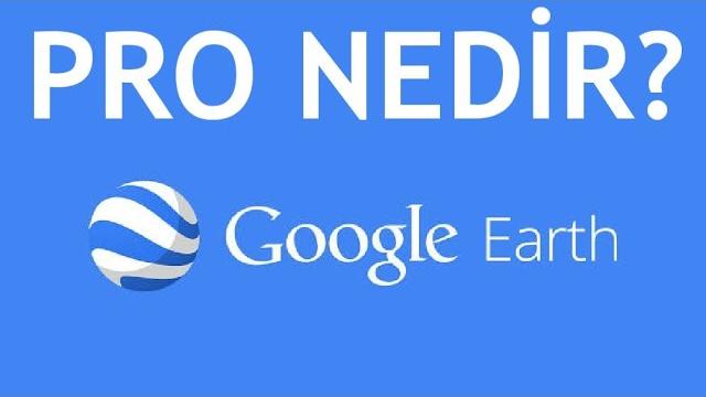 Google Earth Pro Nedir? Ne Yapılır?