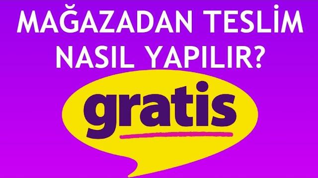 Gratis Mağazadan Teslim Nasıl Yapılır?