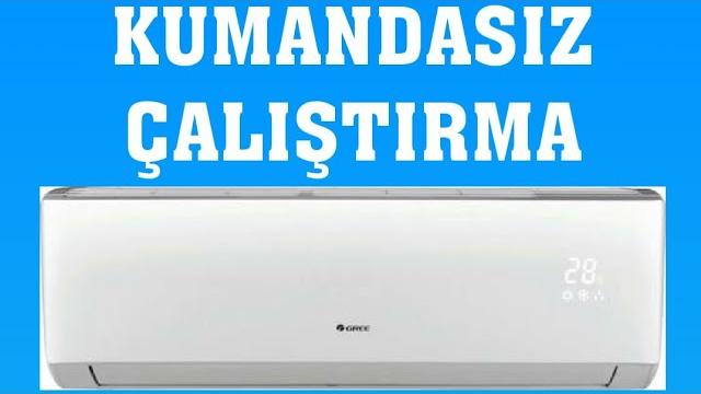 Gree Klima Kumandasız Çalıştırma Nasıl Yapılır?