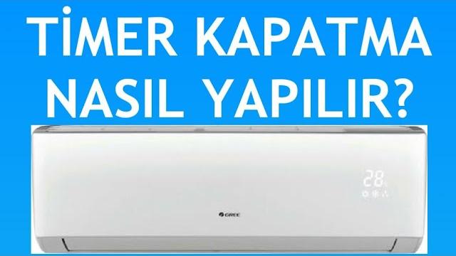 Gree Klima Timer Kapatma Nasıl Yapılır?