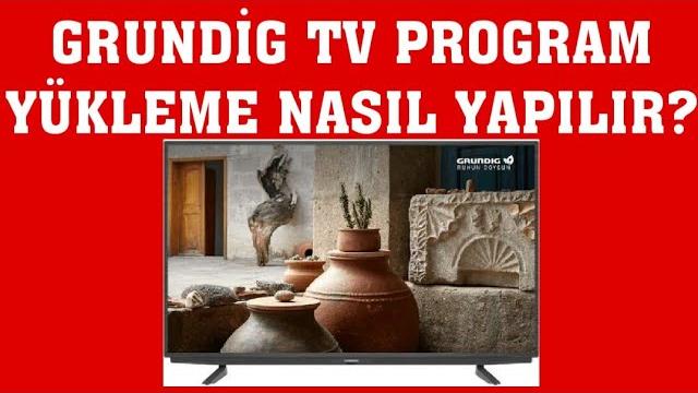 Grundig TV Program Yükleme Nasıl Yapılır?