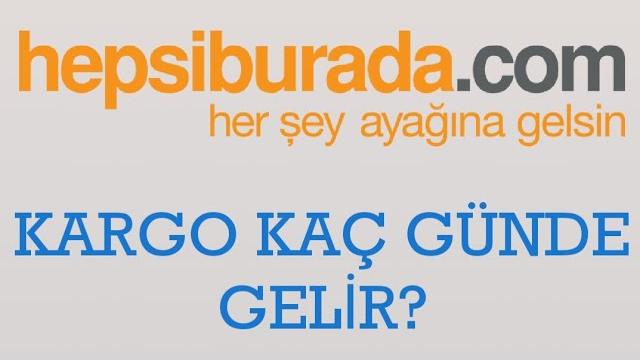 Hepsiburada Kargo Kaç Günde Gelir?