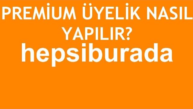 Hepsiburada Premium Üyelik Nasıl Yapılır?