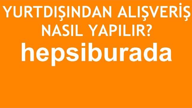 Hepsiburada Yurtdışından Alışveriş Nasıl Yapılır?