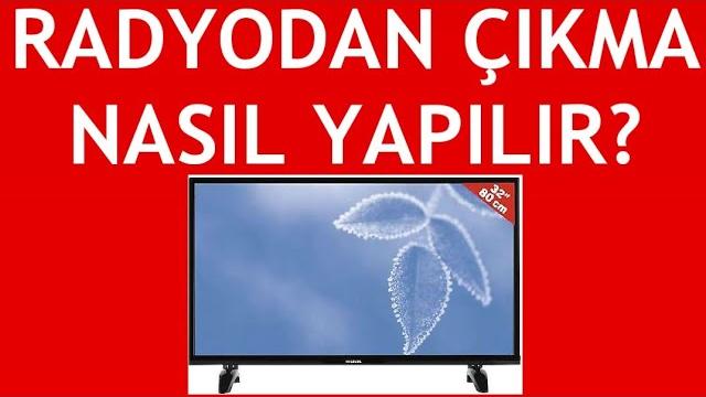 Hi-Level TV Radyodan Çıkma Nasıl Yapılır?