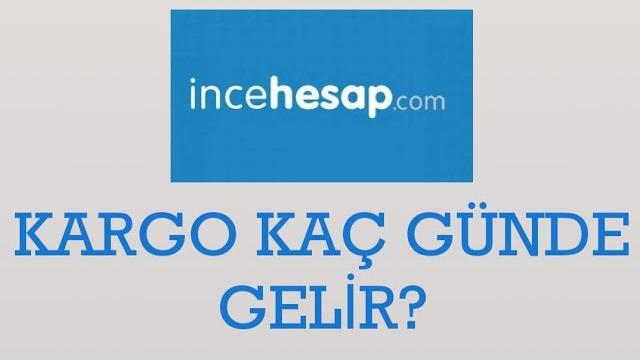 İncehesap Kargo Kaç Günde Gelir?