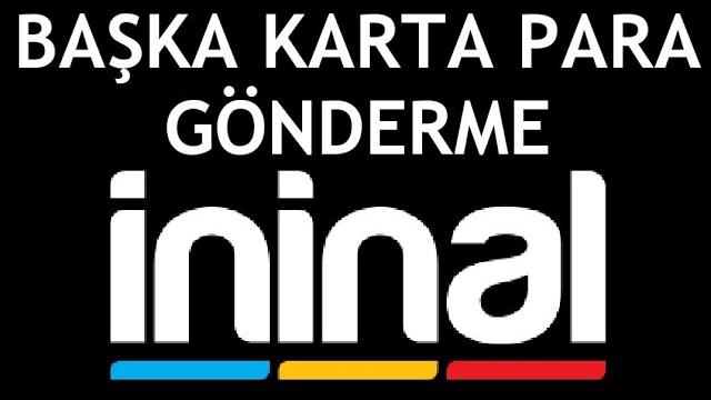 İninal Başka Karta Para Gönderme Nasıl Yapılır?