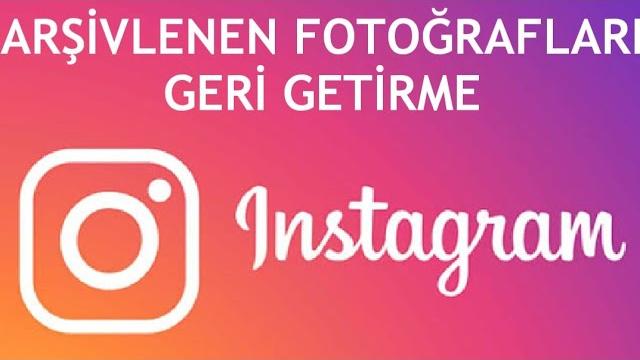 İnstagram Arşivlenen Fotoğrafları Geri Getirme Nasıl Yapılır?