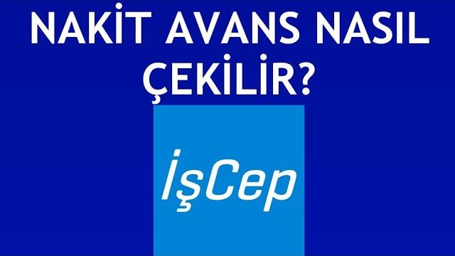İşcep Nakit Avans Nasıl Çekilir?