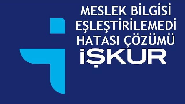 İşkur Meslek Bilgisi Eşleştirilemedi Hatası Çözümü