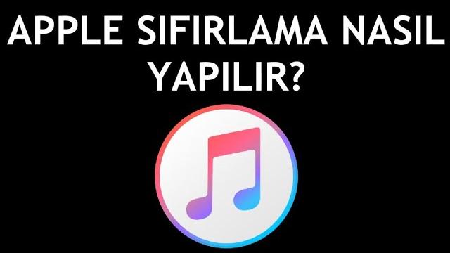 İtunes Apple Sıfırlama Nasıl Yapılır? Geri Yükleme Nasıl Olur?