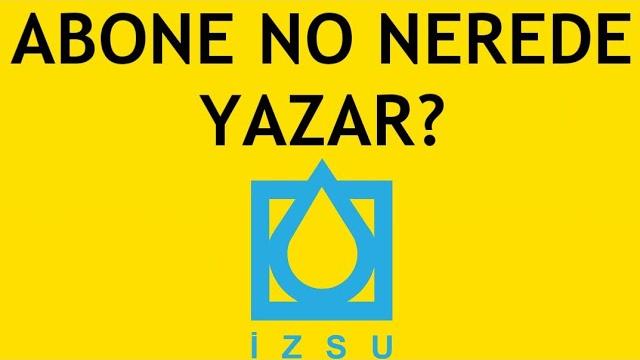 İzsu Abone No Nerede Yazar? Nasıl Öğrenilir?