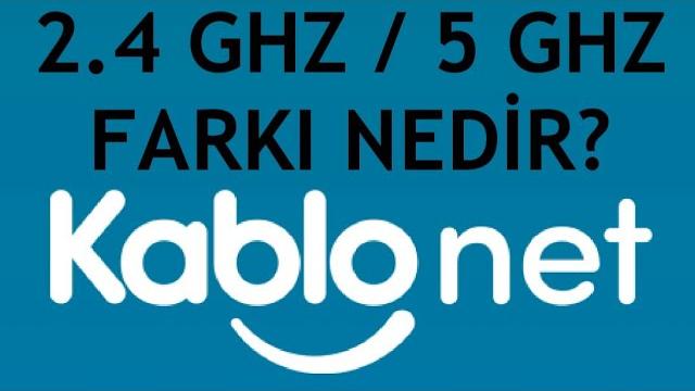 Kablonet 2.4 Ghz 5 Ghz Farkı Nedir?